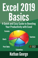 Excel 2019 Basics: A Quick and Easy Guide to Boosting Your Productivity with Excel
