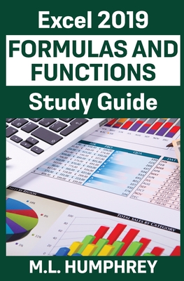Excel 2019 Formulas and Functions Study Guide - Humphrey, M L