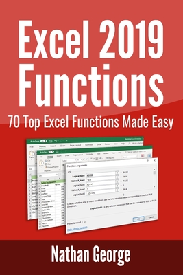 Excel 2019 Functions: 70 Top Excel Functions Made Easy - George, Nathan