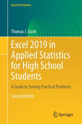 Excel 2019 in Applied Statistics for High School Students: A Guide to Solving Practical Problems - Quirk, Thomas J