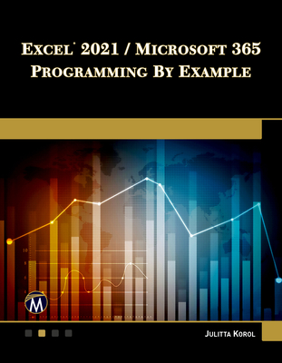 Excel 2021 / Microsoft 365 Programming by Example - Korol, Julitta