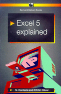 Excel 5 Explained - Kantaris, Noel, and Oliver, Phil