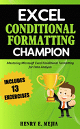 Excel Conditional Formatting Champion: Mastering Microsoft Excel Conditional Formatting for Data Analysis