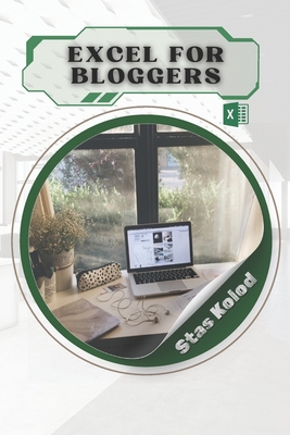 Excel for Bloggers - Kolod, Stas