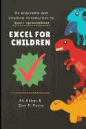 Excel for Children: An Enjoyable and Intuitive Introduction to Basic Spreadsheet