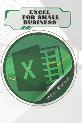 Excel for Small Business - Kolod, Stas
