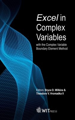 Excel in Complex Variables with the Complex Variable Boundary Element Method - Wilkins, Bryce (Editor), and Hromadka II, Theodore (Editor)