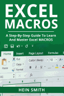 Excel Macros: A Step-By-Step Guide to Learn and Master Excel Macros