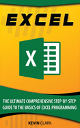 Excel: The Ultimate Comprehensive Step-By-Step Guide to the Basics of Excel Programming