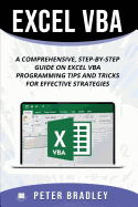 Excel VBA: A Step-By-Step Comprehensive Guide on Excel VBA Programming Tips and Tricks for Effective Strategies