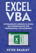 Excel VBA: Intermediate Lessons in Excel VBA Programming for Professional Advancement