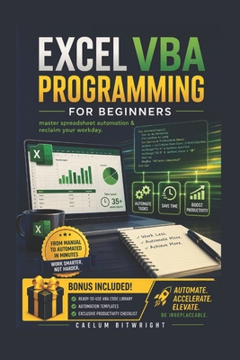 Excel VBA Programming for Beginners: Master Spreadsheet Automation & Reclaim Your Workday - Bitwright, Caelum
