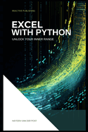 Excel With Python: Unlock Your Inner Range: An Introduction to the integration of Python and Excel