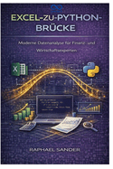 Excel-zu-Python-Br?cke: Moderne Datenanalyse f?r Finanz- und Wirtschaftsexperten