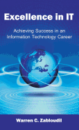 Excellence in It: Achieving Success in an Information Technology Career