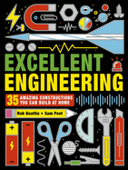 Excellent Engineering: 35 Amazing Constructions You Can Build at Home