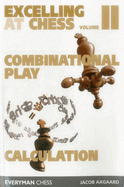 Excelling at Chess Volume 2: Combinational Play and Calculation