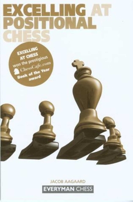 Excelling at Positional Chess - Aagaard, Jacob