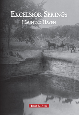 Excelsior Springs: Haunted Haven - Reed, Janet