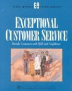 Exceptional Customer Service: Handle Customers with Skill and Confidence