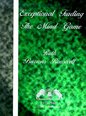 Exceptional Trading: The Mind Game - Roosevelt, Ruth Barrons