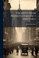 Excerpts from Rooseveltian Fact and Fable