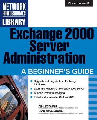 Exchange 2000 Server Administration: A Beginner's Guide - English, Bill (Conductor)