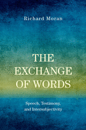 Exchange of Words: Speech, Testimony, and Intersubjectivity