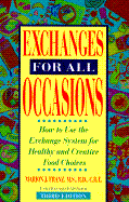 Exchanges for All Occasions: How to Use the Exchange System for Healthy and Creative Food Choices