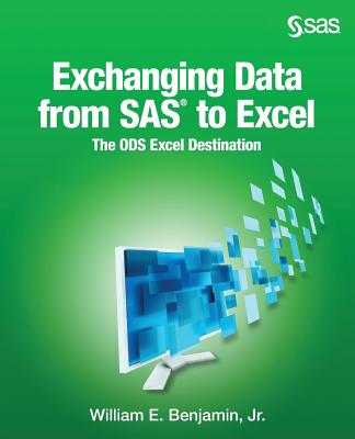 Exchanging Data From SAS to Excel: The ODS Excel Destination - Benjamin, Jr William E