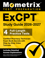 Excpt Study Guide 2026-2027 - 4 Full-Length Practice Tests, Certified Pharmacy Technician Exam Book Secrets with Step-By-Step Video Tutorials: [Includes Detailed Answer Explanations]
