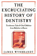 Excruciating History of Dentistry