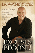 Excuses Begone!: How to Change Lifelong, Self-Defeating Thinking Habits