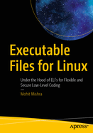 Executable Files for Linux: Under the Hood of Elfs for Flexible and Secure Low-Level Coding