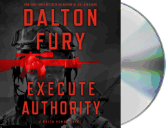 Execute Authority: A Delta Force Novel