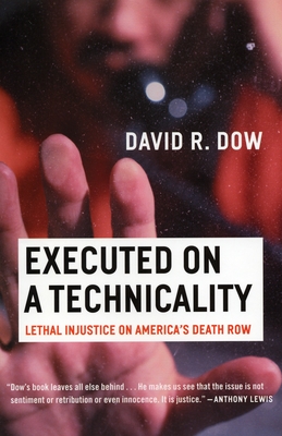Executed on a Technicality: Lethal Injustice on America's Death Row - Dow, David R