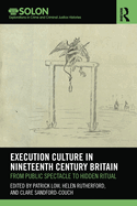 Execution Culture in Nineteenth Century Britain: From Public Spectacle to Hidden Ritual