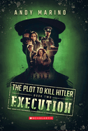 Execution (the Plot to Kill Hitler #2): Volume 2