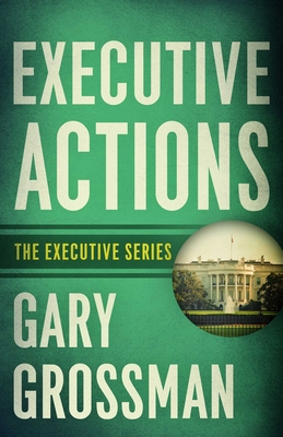 Executive Actions - Grossman, Gary