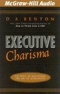 Executive Charisma: Six Steps to Mastering the Art of Leadership