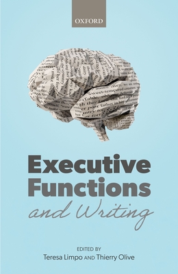 Executive Functions and Writing - Limpo, Teresa (Editor), and Olive, Thierry (Editor)