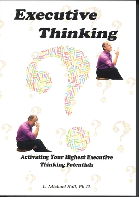 Executive Thinking: Activating your highest executive thinking potentials - Hall, L Michael