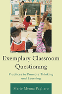Exemplary Classroom Questioning: Practices to Promote Thinking and Learning