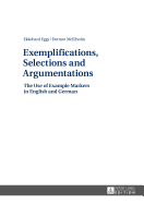 Exemplifications, Selections and Argumentations: The Use of Example Markers in English and German