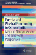 Exercise and Physical Functioning in Osteoarthritis: Medical, Neuromuscular and Behavioral Perspectives