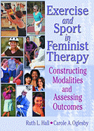 Exercise and Sport in Feminist Therapy: Constructing Modalities and Assessing Outcomes