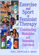 Exercise and Sport in Feminist Therapy: Constructing Modalities and Assessing Outcomes
