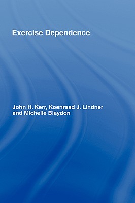 Exercise Dependence - Kerr, John H, and Lindner, Koenraad J, and Blaydon, Michelle
