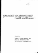 Exercise in Cardiovascular Health and Disease - Amsterdam, Ezra A. (Editor), and DeMaria, Anthony N. (Editor), and Wilmore, Jack H. (Editor)