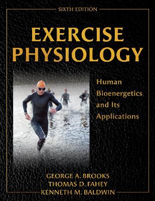 Exercise Physiology: Human Bioenergetics and Its Applications - Brooks, George A, and Fahey, Thomas D, and Baldwin, Kenneth M
